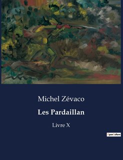 Les Pardaillan: Livre X