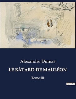 Le Bâtard de Mauléon: Tome III