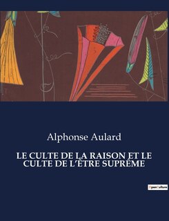 Couverture_Le Culte de la Raison Et Le Culte de l'&Ecirc;tre Supr&ecirc;me