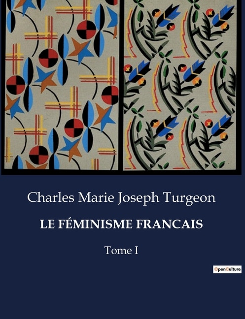 Le Féminisme Francais: Tome I