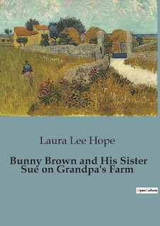 Bunny Brown and His Sister Sue on Grandpa's Farm