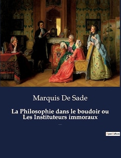 Front cover_La Philosophie dans le boudoir ou Les Instituteurs immoraux