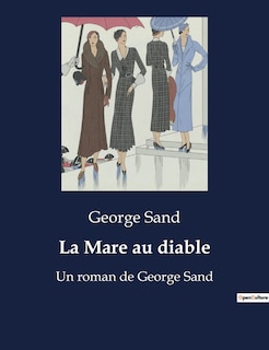 La Mare au diable: Un roman de George Sand