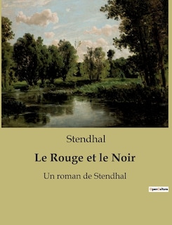 Le Rouge et le Noir: Un roman de Stendhal