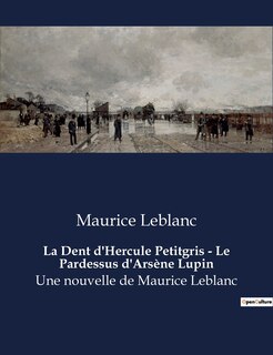 Front cover_La Dent d'Hercule Petitgris - Le Pardessus d'Arsène Lupin