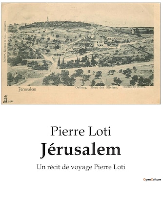 Jérusalem: Un récit de voyage Pierre Loti