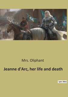 Couverture_Jeanne d'Arc, her life and death