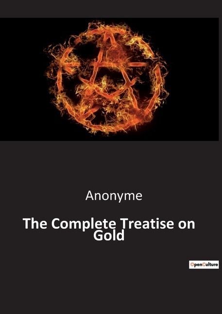 The Complete Treatise on Gold