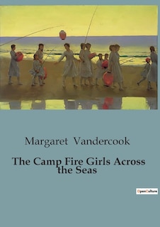 Front cover_The Camp Fire Girls Across the Seas