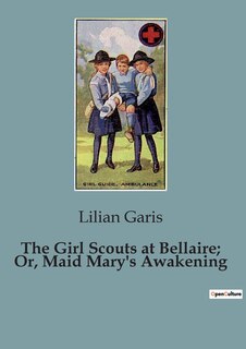 Couverture_The Girl Scouts at Bellaire; Or, Maid Mary's Awakening