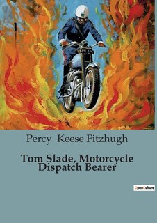Front cover_Tom Slade, Motorcycle Dispatch Bearer