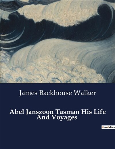 Couverture_Abel Janszoon Tasman His Life And Voyages