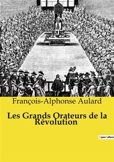 Couverture_Les Grands Orateurs de la R&eacute;volution