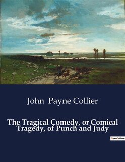 Couverture_The Tragical Comedy, or Comical Tragedy, of Punch and Judy