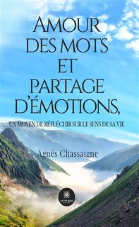 Couverture_Amour des mots et partage d'émotions, un moyen de réfléchir sur le sens de sa vie