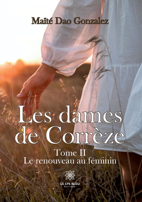 Les dames de Corrèze: Tome II: Le renouveau au féminin