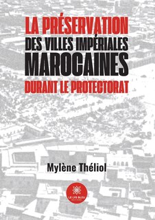 Front cover_La préservation des villes impériales marocaines durant le Protectorat