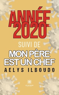 Couverture_Année 2020 suivi de mon père est un chef