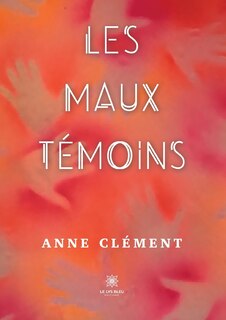 Couverture_Les maux t&eacute;moins