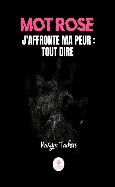Front cover_Mot rose : J'affronte ma peur : tout dire