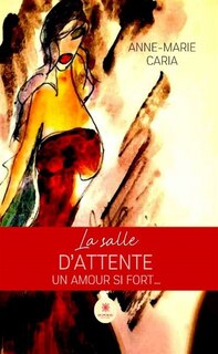 Front cover_La salle d'attente : Un amour si fort...
