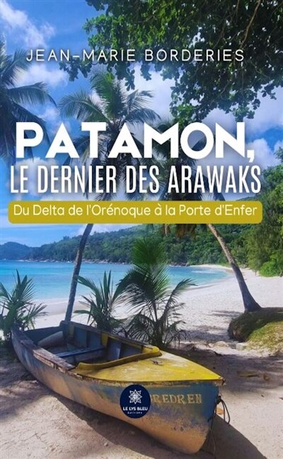 Front cover_Patamon, le dernier des Arawaks : Du Delta de l'Orénoque à la Porte d'Enfer