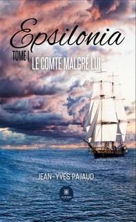 Front cover_Epsilonia : Tome I : Le comte malgré lui