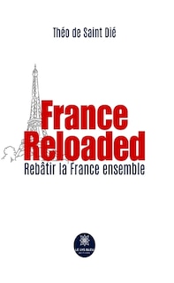 Front cover_France Reloaded : Rebâtir la France ensemble