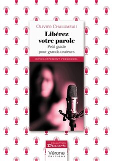 Front cover_Libérez votre parole : Petit guide pour grands orateurs
