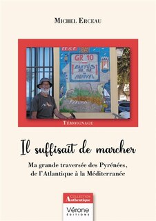 Il suffisait de marcher: Ma grande traversée des Pyrénées, de l'Atlantique à la Méditerranée