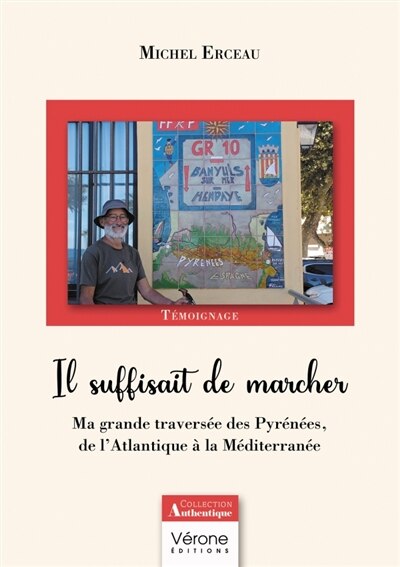 Il suffisait de marcher: Ma grande traversée des Pyrénées, de l'Atlantique à la Méditerranée