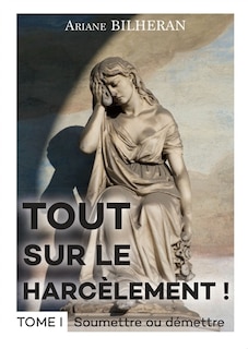 Tout sur le harcèlement !: Tome I