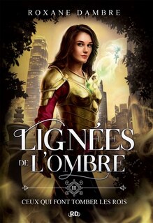 Couverture_Lignées de l'ombre (T3) : Ceux qui font tomber les rois