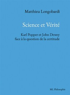 Front cover_Science et Vérité. Karl Popper et John Dewey face à la question de la certitude