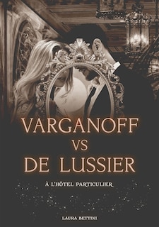 Front cover_Varganoff vs De Lussier, à l'hôtel particulier