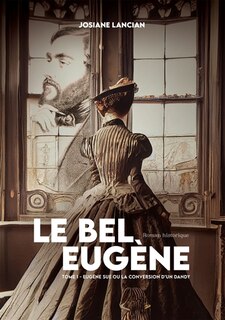 LE BEL EUGENE: EUGENE SUE OU LA CONVERSION D'UN DANDY