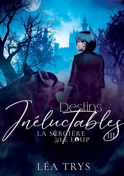 Couverture_Destins Inéluctables (La Sorcière & le Loup T.3)