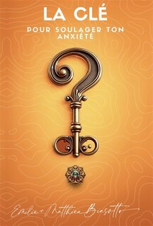 Couverture_La Cl&eacute; pour Soulager Ton Anxi&eacute;t&eacute;