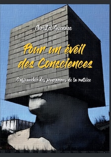 Front cover_Pour un éveil des consciences : S'affranchir des programmes de la matrice