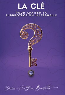 Front cover_La Clé Pour Apaiser Ta Surprotection Maternelle