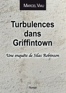 Front cover_Turbulences dans Griffintown : Une enquête de Silas Robinson