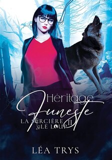 Couverture_Héritage Funeste (La Sorcière & le Loup T.2)