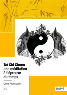 Front cover_Ta&iuml; Chi Chuan, Une m&eacute;ditation &agrave; l'&eacute;preuve du temps
