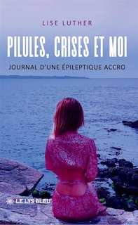 Couverture_Pilules, crises et moi