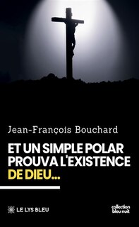 Front cover_Et un simple polar prouva l'existence de Dieu...