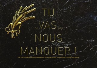 Couverture_Tu ne vas pas nous manquer : une collection de cartes subliminales, pour faire passer vos messages en toute discrétion