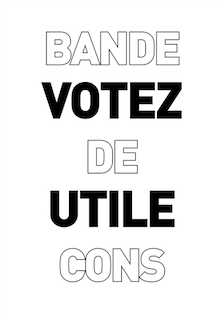 Front cover_Votez utile, bande de cons : une collection de cartes subliminales pour des décisions judicieuses au moment des élections