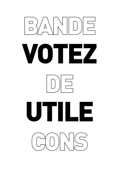 Front cover_Votez utile, bande de cons : une collection de cartes subliminales pour des décisions judicieuses au moment des élections