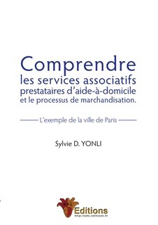 Comprendre les services associatifs prestataires d'aide-à-domicile et le processus de marchandisat.