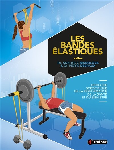 Couverture_Les Bandes Elastiques: Approche Scientifique De La Performance, De La Sante Et Du Bien-etre